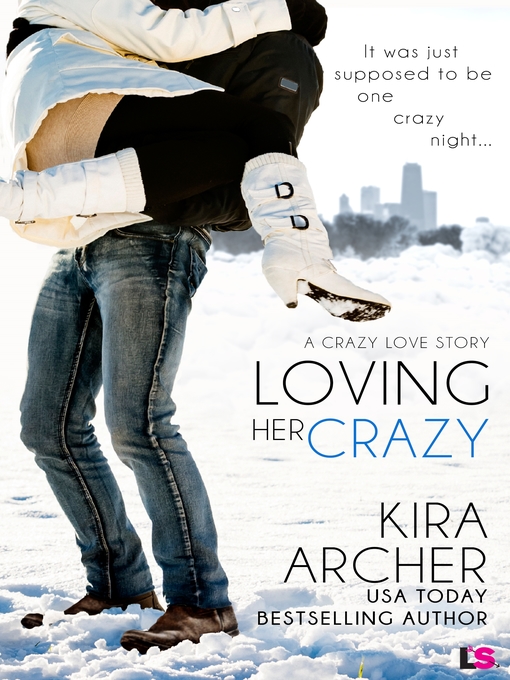 Title details for Loving Her Crazy by Kira Archer - Available